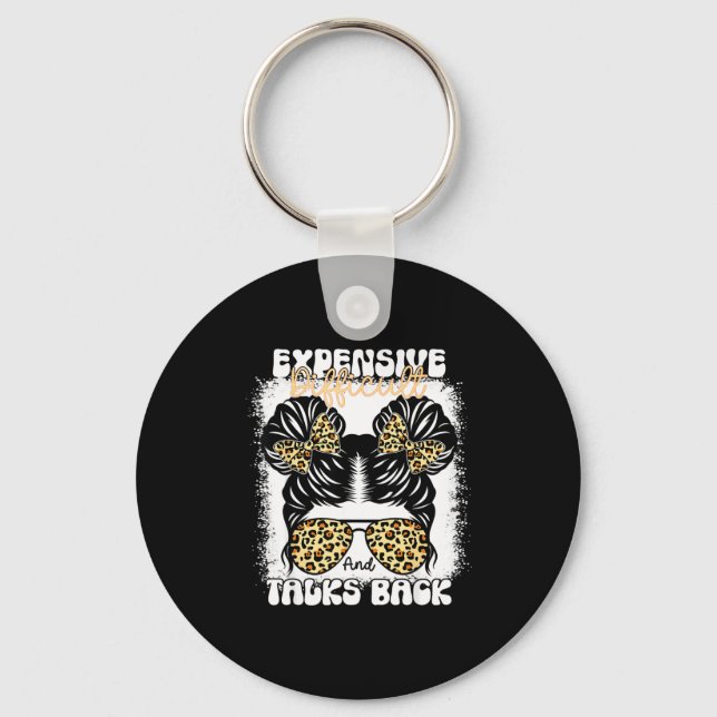 Messy Bun Funny Backtalk, Expensive Difficult And  Key Ring (Front)