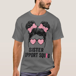Messy Bun Glass Sister Support Squad Breast Cancer T-Shirt
