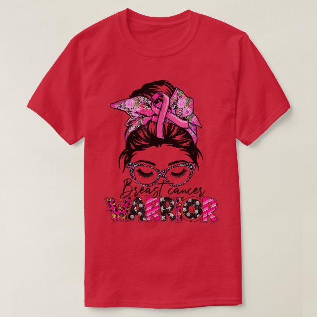 Messy Bun Glasses Wear Pink Warrior Breast Cancer  T-Shirt (Design Front)