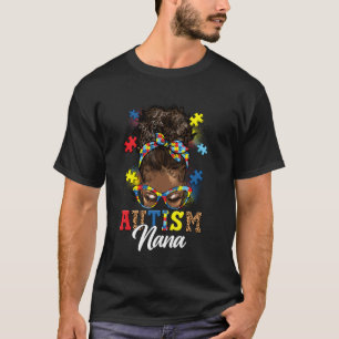 Messy Bun Hair Black Afro Women Autism Nana Autism T-Shirt