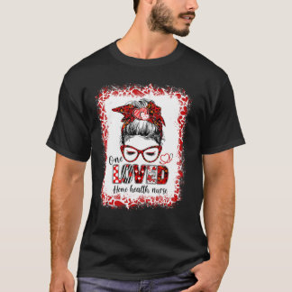 Messy Bun Hair One Loved Home Health Nurse Valenti T-Shirt