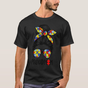 Messy Bun Hair Sunglasses Proud Mum Autism Awarene T-Shirt