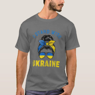 Messy Bun Hair Ukraine Ukrainian Flag I Stand With T-Shirt