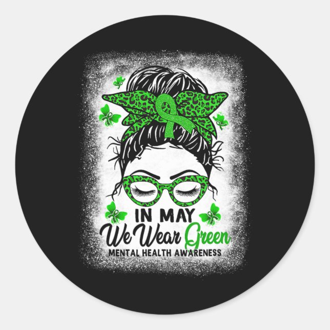 Messy Bun In May We Wear Green Mental Health Aware Classic Round Sticker (Front)