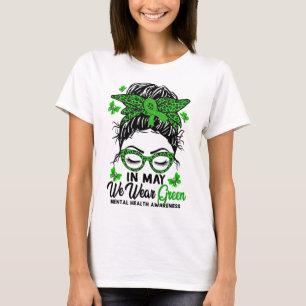 Messy Bun In May We Wear Green Mental Health Aware T-Shirt
