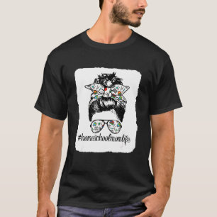 Messy Bun Life Of A Homeschool Mum Mother's Day Su T-Shirt