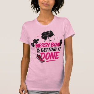 Messy Bun Mom Life Getting Done Design T-Shirt