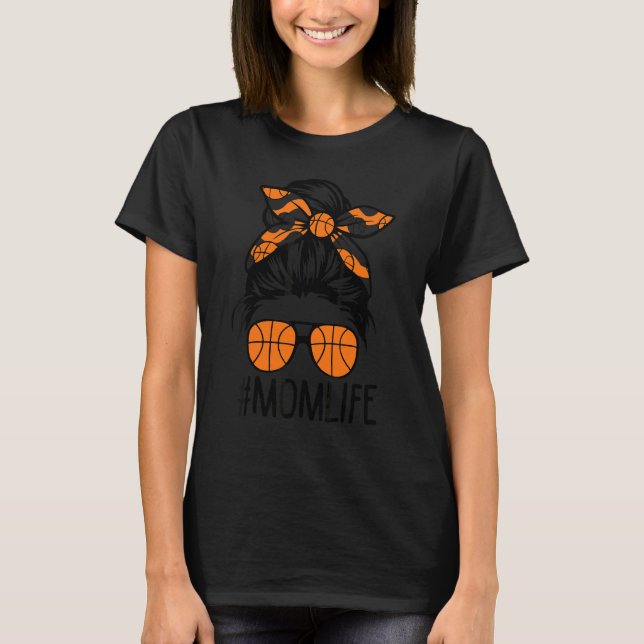 Messy Bun Mum Life Basketball Women Mother's Day M T-Shirt (Front)