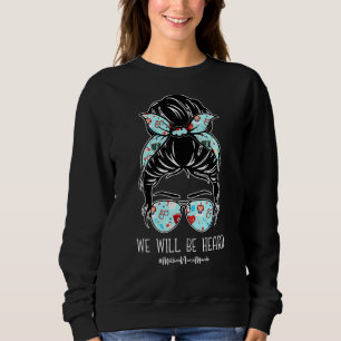 Messy Bun Nurse We Will Be Heard Million Nurse Mar Sweatshirt