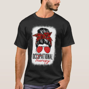 Messy Bun Occupational Therapy Ot Therapist Assiss T-Shirt