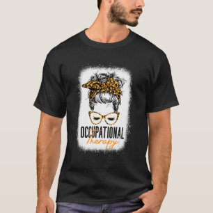 Messy Bun Occupational Therapy Ot Therapist Assiss T-Shirt