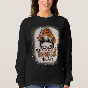Messy Bun One Thankful Author  Thanksgiving Journa Sweatshirt