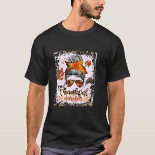 Messy Bun One Thankful Mama Fall Autumn Happy Than T-Shirt