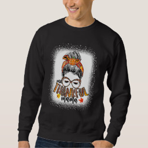 Messy Bun One Thankful Mama Fall Autumn Thanksgivi Sweatshirt