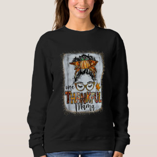 Messy Bun One Thankful Mama Fall Autumn Thanksgivi Sweatshirt