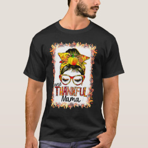 Messy Bun One Thankful Mama Fall Autumn Thanksgivi T-Shirt