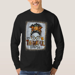 Messy Bun One Thankful Mama Fall Autumn Thanksgivi T-Shirt