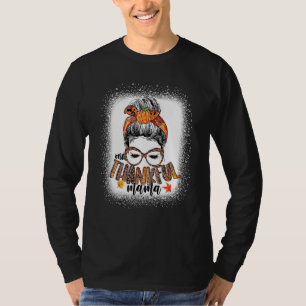 Messy Bun One Thankful Mama Fall Autumn Thanksgivi T-Shirt