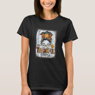 Messy Bun One Thankful Mama Fall Autumn Thanksgivi T-Shirt