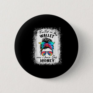 Messy Bun Retro I Farted In My Wallet Now I Have G 6 Cm Round Badge