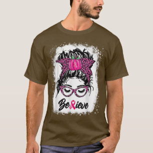Messy Bun Ribbon Pink Believe Breast Cancer Awaren T-Shirt