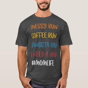 Messy Bun Run Rap Nap Perfect for Coffee Lovers Mo T-Shirt