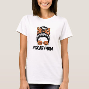 Messy Bun Scary Mom Halloween T-Shirt