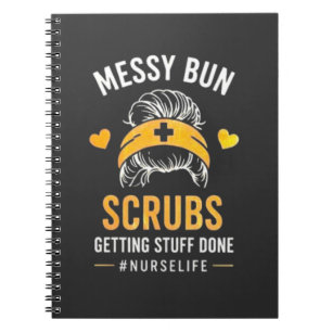 Messy Bun Scrubs Nurse Life Quote T-Shirt Notebook