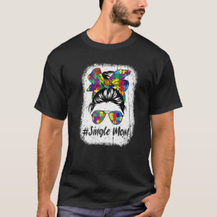 Messy Bun Single Mum Autism Awareness Acceptance W T-Shirt