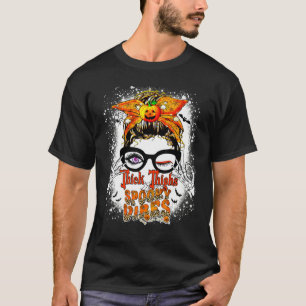 Messy Bun Thick Thighs Spooky Vibes Lady Bleached  T-Shirt