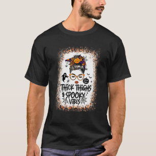 Messy Bun Thick Thighs Spooky Vibes Lady Bleached T-Shirt