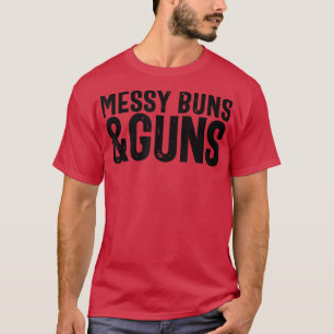 Messy Buns And Guns Womens Gun Rights 2nd Amendmen T-Shirt