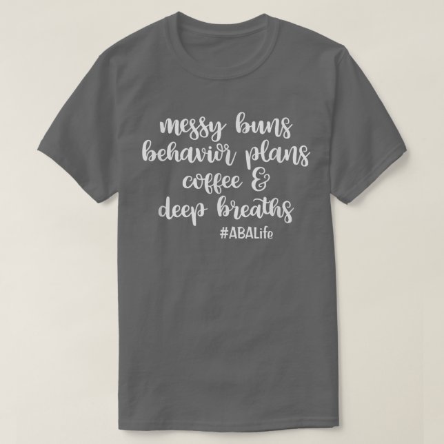 Messy Buns Behaviour Plans Coffee & Deep Breaths A T-Shirt (Design Front)