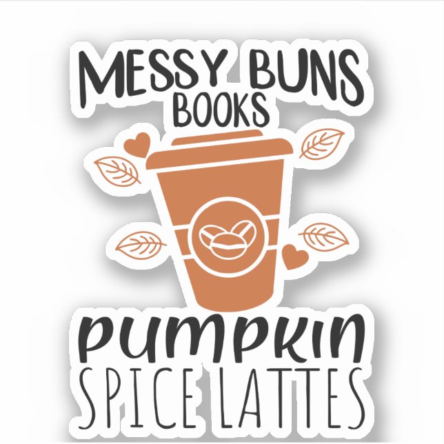 Messy Buns, Books, Pumpkin Spice Lattes (Front)