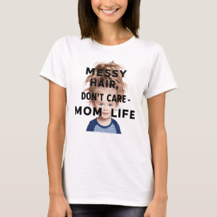 Messy Hair, Dont Care- Mum Life" T-shirt