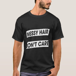 Messy Hair Don't Care Shih Tzu  Sarcasm Pun T-Shirt