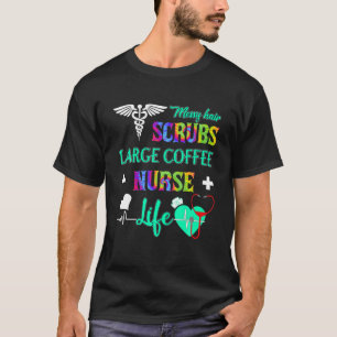 Messy Hair Scrubs Large Coffee Nurse Life Tie Dye T-Shirt