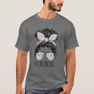 Messy Hair Woman Bun Stethoscope Scrub Life Nurse. T-Shirt