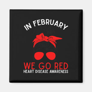 Messy In February We Go Red Heart Disease Awarenes Magnet