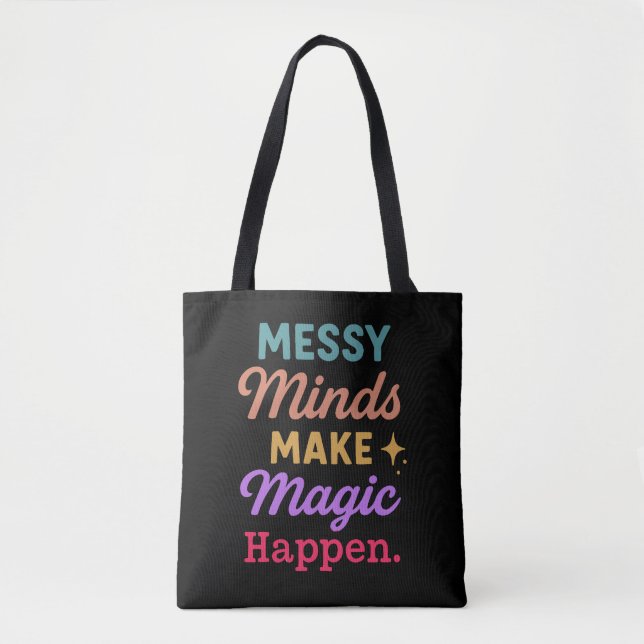 Messy Minds Make Magic Happen Tote Bag (Front)