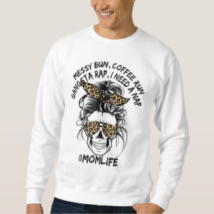 Messy Mum Hair Bun Coffee Run Rap Nap Sugar Skull Sweatshirt