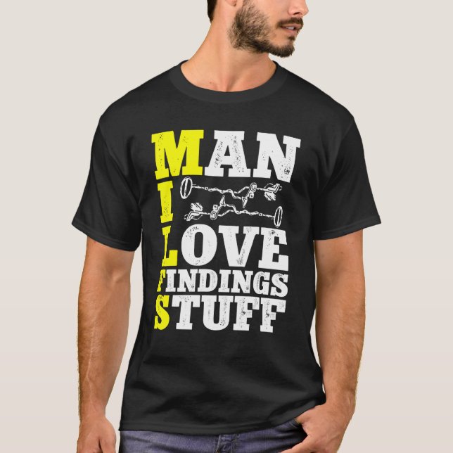 Metal Detecting Detectorist Man I Love Findings St T-Shirt (Front)
