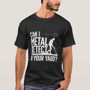 Metal Detecting For Metal Detectorist T-Shirt