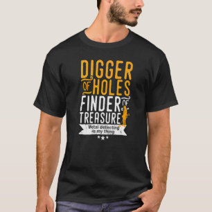 Metal Detecting For Those That Hunt For Treasure T-Shirt
