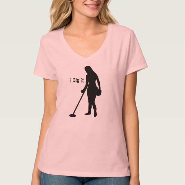Metal Detecting - I Dig It - Ladies V Neck T-Shirt (Front)