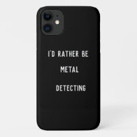 METAL DETECTING I'D RATHER
