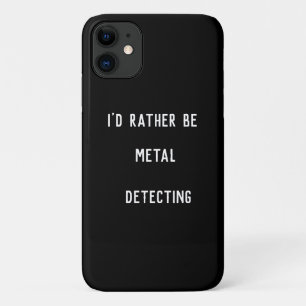 METAL DETECTING I'D RATHER  Case-Mate iPhone CASE