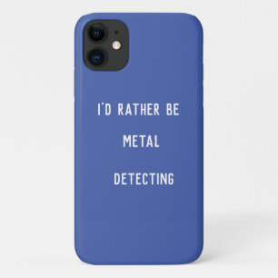 METAL DETECTING I'D RATHER  Case-Mate iPhone CASE