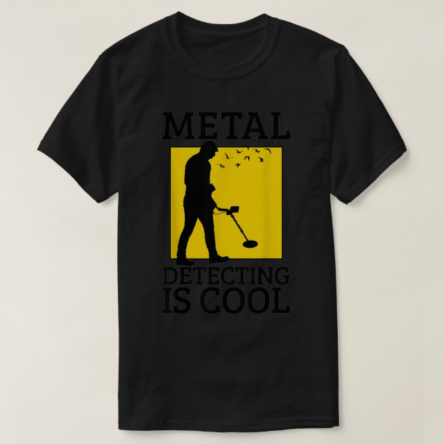 Metal Detecting Is Cool Funny Metal Detector Gift  T-Shirt (Design Front)