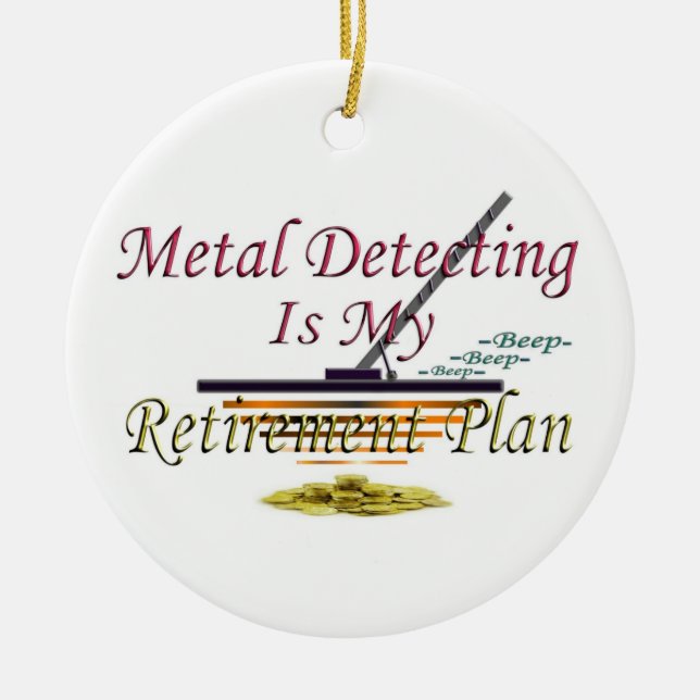 Metal Detecting Is My Retirement Plan Ceramic Tree Decoration (Front)
